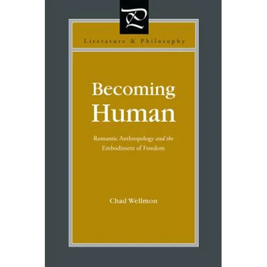 Becoming Human: Romantic Anthropology and the Embodiment of Freedom