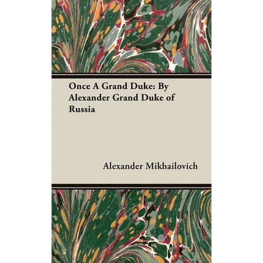 Once A Grand Duke;By Alexander Grand Duke of Russia