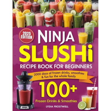 Ninja Slushi Recipe Book for Beginners: 2000 Days of Frozen Drinks, Smoothies & Fun for the Whole Family