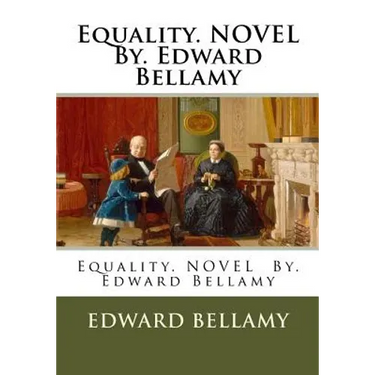 Equality. NOVEL By. Edward Bellamy