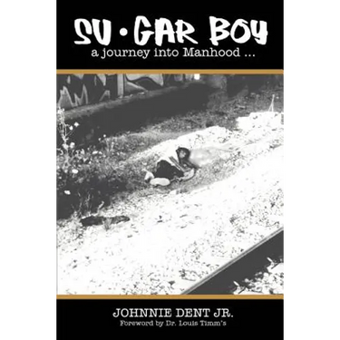 Su.Gar Boy: A Journey Into Manhood .