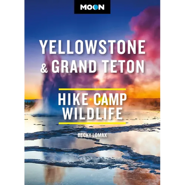 Moon Yellowstone & Grand Teton: Hiking, Camping, Wildlife