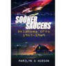 Sooner Saucers: Oklahoma UFO's 1947-1969