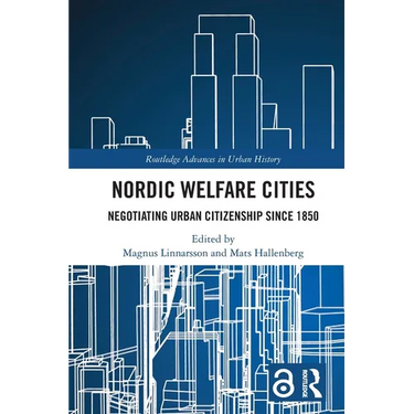 Nordic Welfare Cities: Negotiating Urban Citizenship since 1850