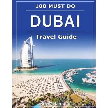 DUBAI Travel Guide: 100 Must-Do!