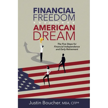 Financial Freedom and the American Dream: Five Steps for Financial Independence and Early Retirement