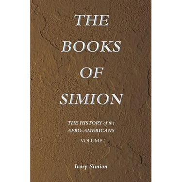 The History of the Afro-Americans: The Books of Simion Volume 1