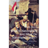 What Is Nationalism and What Do Nationalists Want?