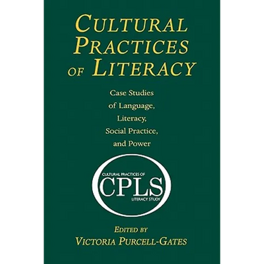 Cultural Practices of Literacy: Case Studies of Language, Literacy, Social Practice, and Power