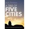 A Tale of Five Cities: A History of the Five Patriarchal Cities of the Early Church