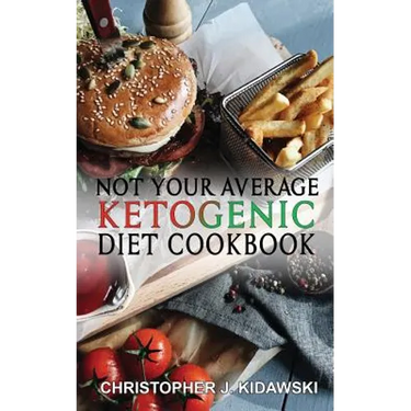 Not Your Average Ketogenic Diet Cookbook: 100 Delicious & (Mostly) Healthy Lectin-Free Keto Recipes!