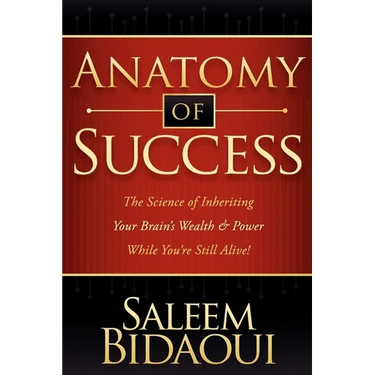 Anatomy of Success: The Science of Inheriting Your Brain's Wealth & Power While You're Still Alive!