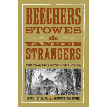 Beechers, Stowes, and Yankee Strangers: The Transformation of Florida