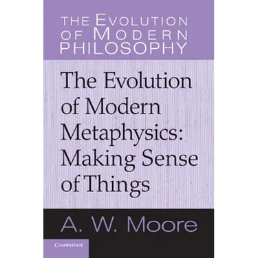 Making Sense of Things: The Evolution of Modern Metaphysics