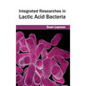 Integrated Researches in Lactic Acid Bacteria