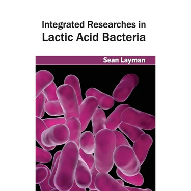 Integrated Researches in Lactic Acid Bacteria