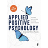 Applied Positive Psychology: Integrated Positive Practice (Second Edition)