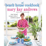 The Beach House Cookbook: Easy Breezy Recipes with a Southern Accent