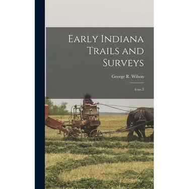 Early Indiana Trails and Surveys: 6 no.3