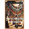 Metal, Beads, and Magic: Unlocking the Art of Jewelry Creation