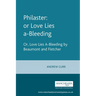 Philaster: Or Love Lies A-Bleeding: By Beaumont and Fletcher