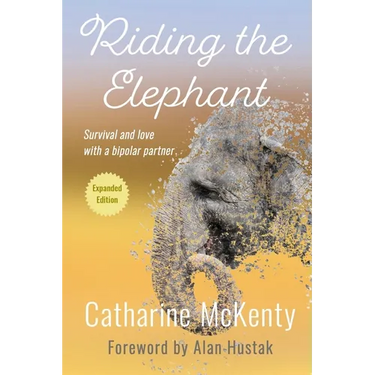 Riding the Elephant: Survival and Love with a Bipolar Partner