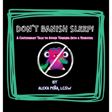Don't Banish Sleep!: A Cautionary Tale to Avoid Turning Into a Monster