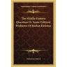 The Middle Eastern Question Or Some Political Problems Of Indian Defense