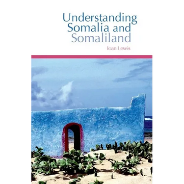 Understanding Somalia and Somaliland: Culture, History and Society