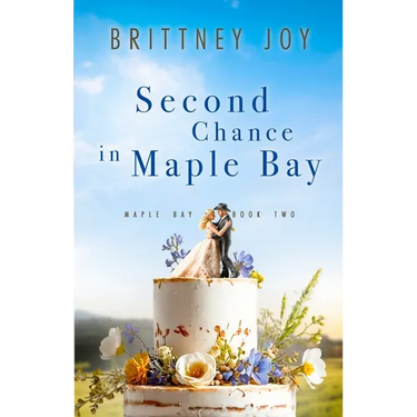 Second Chance in Maple Bay: A Sweet Small Town Cowboy Romance