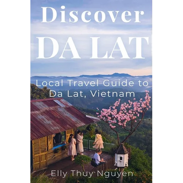 Discover Dalat: Local Travel Guide to Da Lat, Vietnam