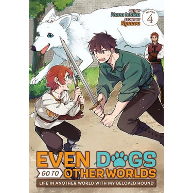 Even Dogs Go to Other Worlds: Life in Another World with My Beloved Hound (Manga) Vol. 4