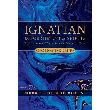 Ignatian Discernment of Spirits for Spiritual Direction and Pastoral Care: Going Deeper