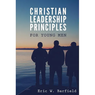 Christian Leadership Principles for Young Men