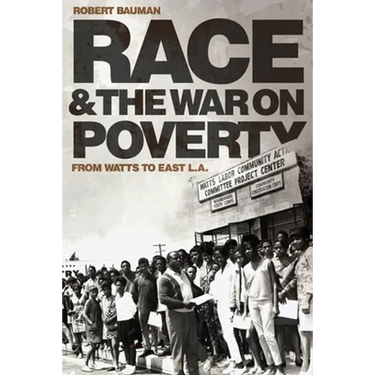 Race and the War on Poverty: From Watts to East L.A. Volume 3