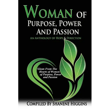 Woman of Purpose, Power and Passion: An Anthology of Hope & Direction