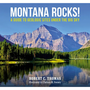 Montana Rocks: A Guide to Geologic Sites Under the Big Sky