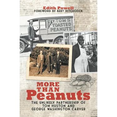 More Than Peanuts: The Unlikely Partnership of Tom Huston and George Washington Carver