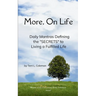 More, On Life. Daily Mantras Defining the "SECRETS" to Living a Fulfilled Life