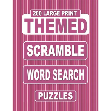 200 Large Print THEMED Scramble Word Search Puzzles: Unscramble Over 3000 Jumbled Words Before Finding Them In A Grid. Fun Anagram Word Finds For The