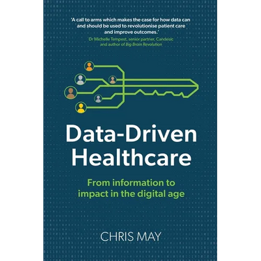 Data-Driven Healthcare: From information to impact in the digital age
