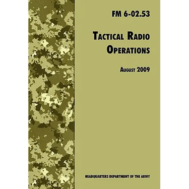 Tactical Radio Operations: The Official U.S. Army Field Manual FM 6-02.53 (August 2009 revision)