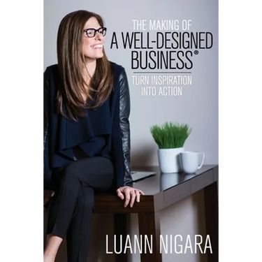 The Making of A Well - Designed Business: Turn Inspiration into Action