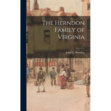 The Herndon Family of Virginia; 1