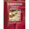 Cameroon Business Law Handbook Volume 1 Strategic, Practical Information and Basic Laws