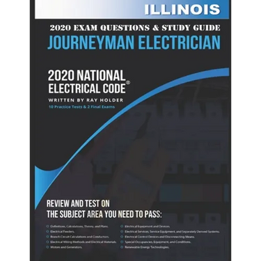 Illinois 2020 Journeyman Electrician Exam Questions and Study Guide: 400+ Questions for study on the National Electrical Code