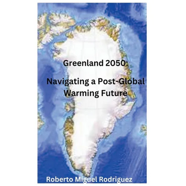 Greenland 2050: Navigating a Post-Global Warming Future