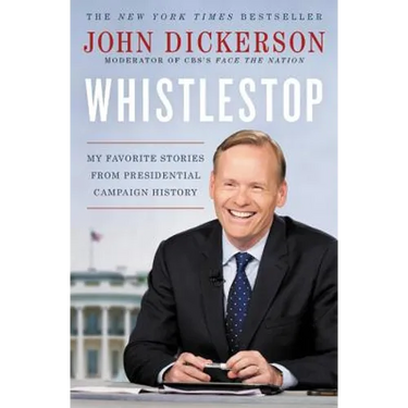 Whistlestop: My Favorite Stories from Presidential Campaign History