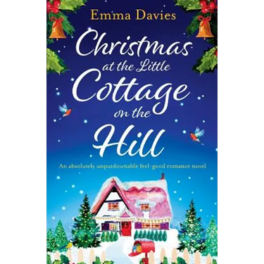 Christmas at the Little Cottage on the Hill: An absolutely unputdownable feel good romance novel