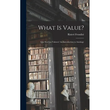 What is Value?: Que Son Los Valores? An Introduction to Axiology